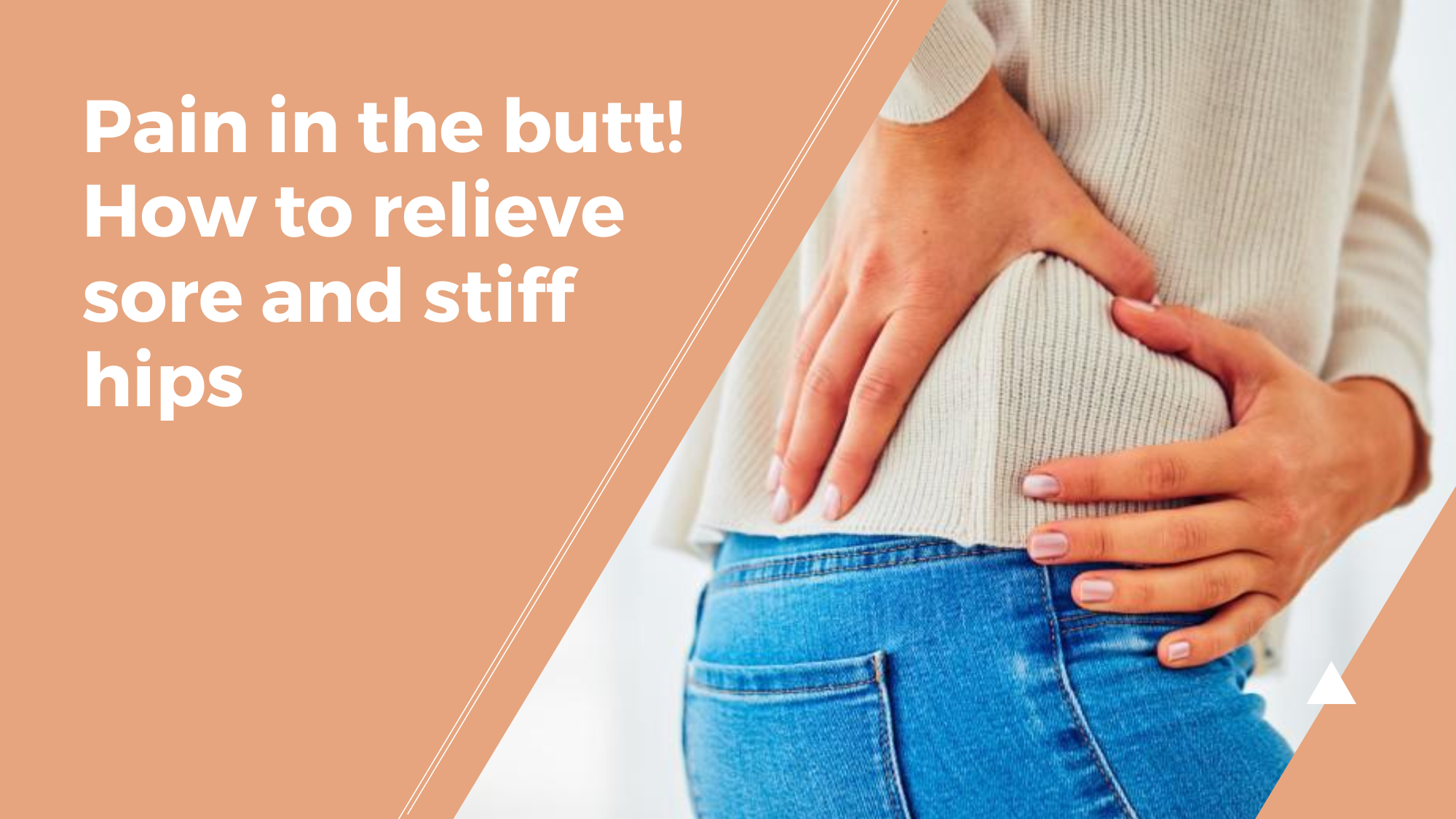 Pain in the butt! How to relieve sore and stiff hips